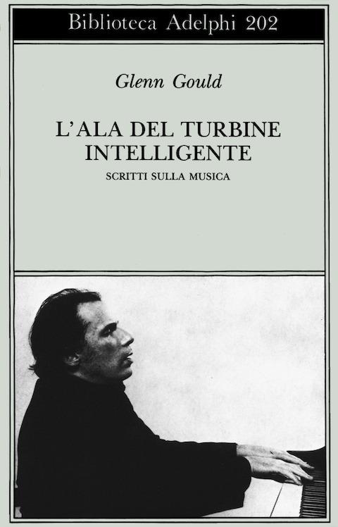 L' ala del turbine intelligente. Scritti sulla musica - Glenn Gould - copertina