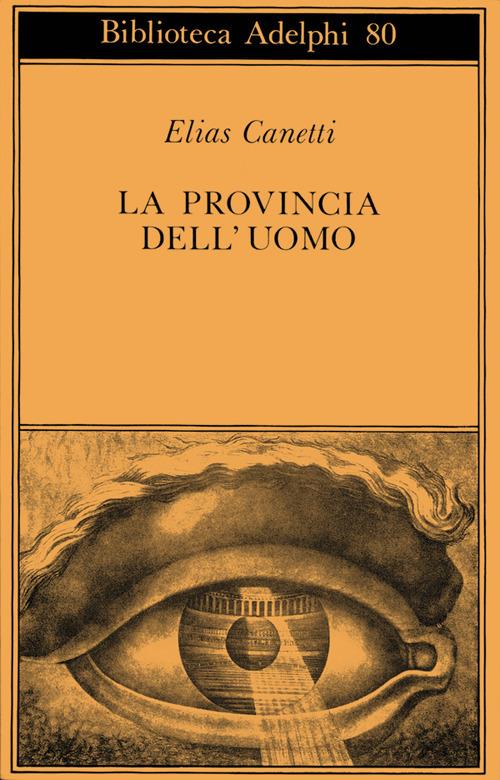 La provincia dell'uomo. Quaderni di appunti (1942-1972) - Elias Canetti - copertina