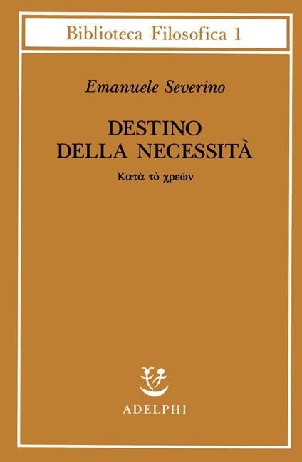 Destino delle necessità - Katà tò chreon - Emanuele Severino - copertina