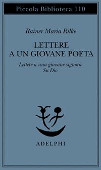 Lettere a un giovane poeta-lettere a una giovane signora-su Dio - Rainer  Maria Rilke - Libro - Adelphi - Piccola biblioteca Adelphi | IBS