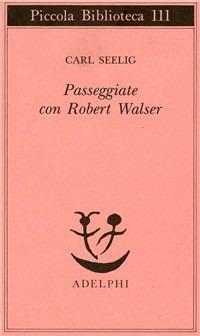 Passeggiate con Robert Walser - Carl Seelig - copertina