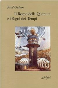 Il regno della quantità e i segni dei tempi - René Guénon - copertina