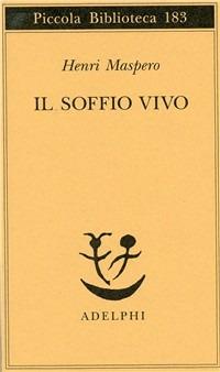 Il soffio vivo. I procedimenti del «Nutrire il principio vitale» nella religione taoista antica - Henri Maspero - copertina