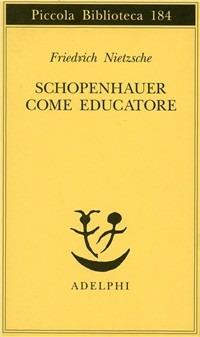 Schopenhauer come educatore - Friedrich Nietzsche - copertina