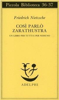 Così parlò Zarathustra. Un libro per tutti e per nessuno - Friedrich  Nietzsche - Libro - Adelphi - Piccola biblioteca Adelphi | IBS