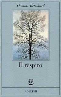 Il respiro. Una decisione - Thomas Bernhard - copertina