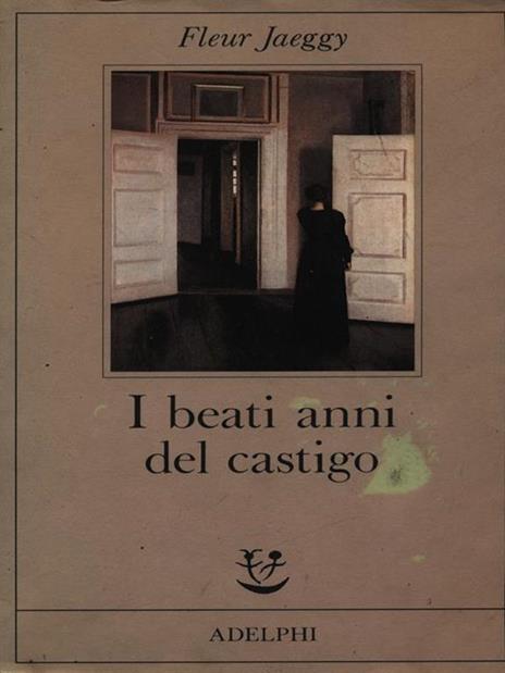 I beati anni del castigo - Fleur Jaeggy - copertina