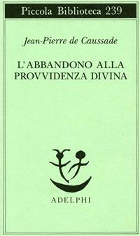 L' abbandono alla provvidenza divina - Jean-Pierre de Caussade - copertina