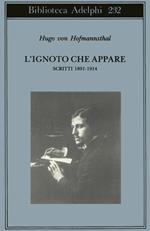 L'ignoto che appare. Scritti 1891-1914