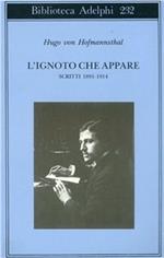 L' ignoto che appare. Scritti 1891-1914