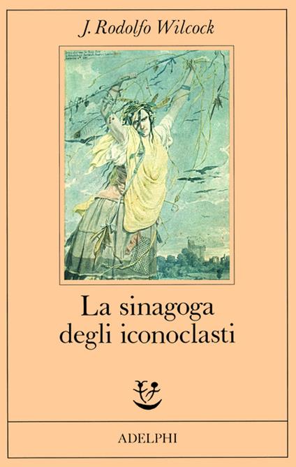 La sinagoga degli iconoclasti - J. Rodolfo Wilcock - copertina