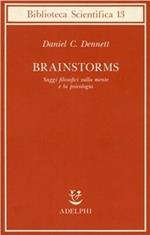 Brainstorms. Saggi filosofici sulla mente e la psicologia