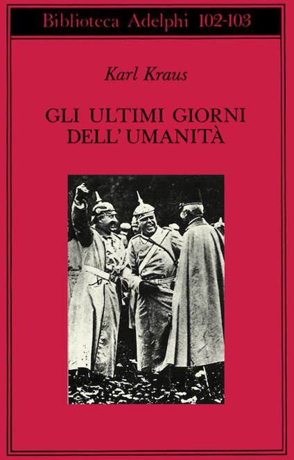 Gli ultimi giorni dell'umanità. Tragedia in cinque atti con preludio ed epilogo - Karl Kraus - copertina