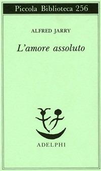 L' amore assoluto - Alfred Jarry - copertina