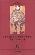 Il più grande uomo scimmia del pleistocene - Roy Lewis - Libro - Adelphi -  Fabula | IBS