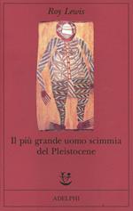 Il più grande uomo scimmia del pleistocene