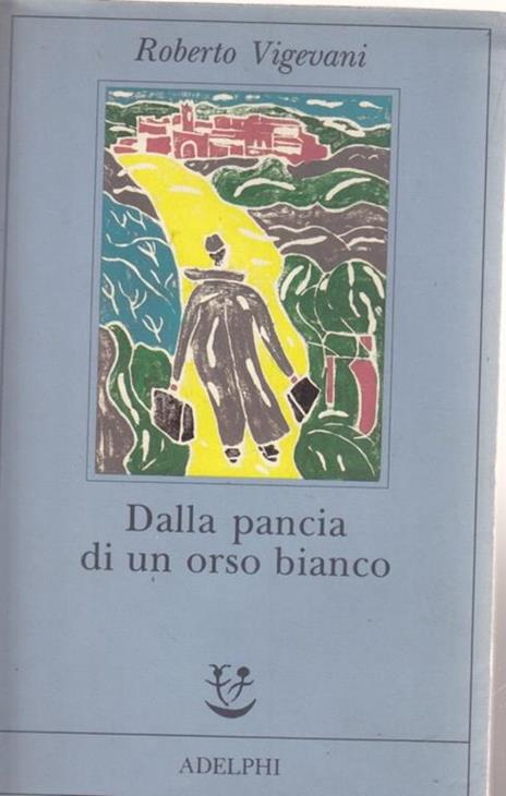 Dalla pancia di un orso bianco - Roberto Vigevani - 4