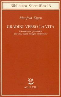 Gradini verso la vita. L'evoluzione prebiotica alla luce della biologia molecolare - Manfred Eigen - copertina