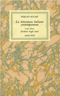 Opere. Vol. 3: La letteratura italiana contemporanea. Scrittori negli anni.  Note e recensioni. Ritratti di autori contemporanei. Due interviste. 