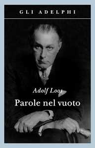 Libro Parole nel vuoto. Ediz. illustrata Adolf Loos