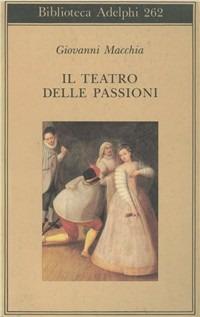 Il teatro delle passioni - Giovanni Macchia - copertina