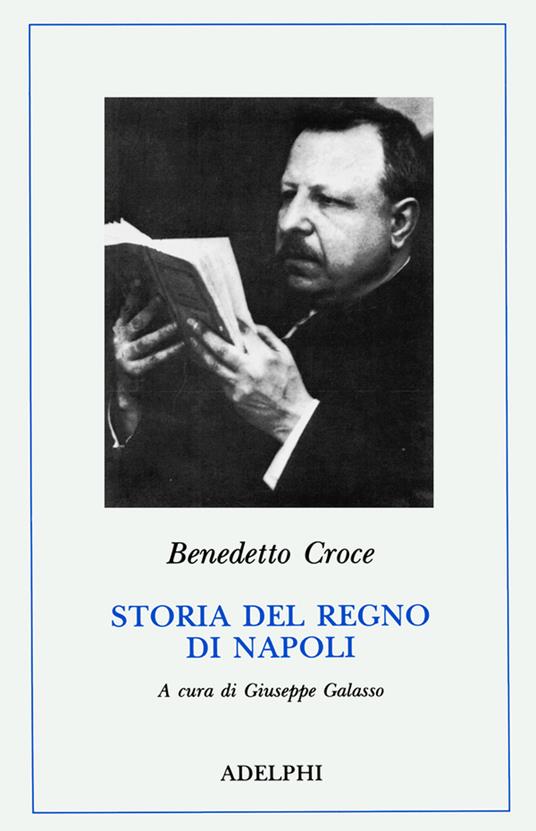 Storia del Regno di Napoli - Benedetto Croce - Libro - Adelphi - Classici |  IBS