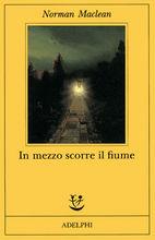 In mezzo scorre il fiume - Norman Maclean - copertina