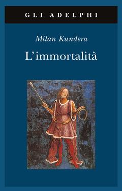 L'immortalità - Milan Kundera - 2