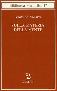 Sulla materia della mente - Gerald M. Edelman - copertina