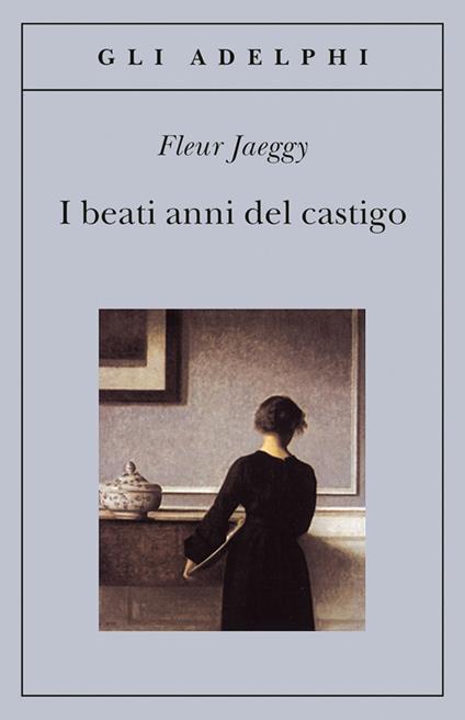 I beati anni del castigo - Fleur Jaeggy - copertina