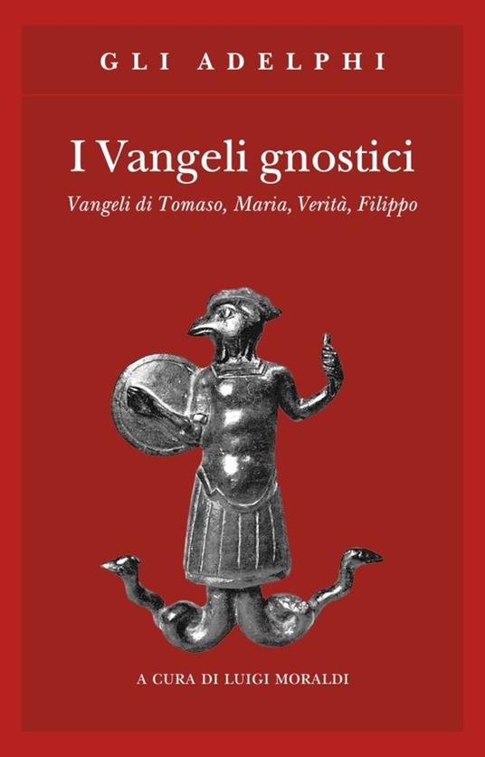 I vangeli gnostici. Vangeli di Tomaso, Maria, Verità, Filippo - copertina