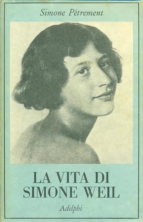 La vita di Simone Weil - Simone Pétrement - 2