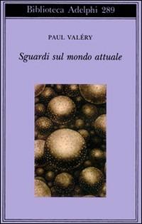 Sguardi sul mondo attuale - Paul Valéry - copertina