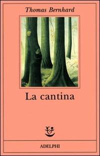 La cantina. Una via di scampo - Thomas Bernhard - copertina