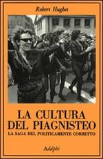 La cultura del piagnisteo. La saga del politicamente corretto