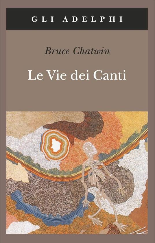 Le vie dei canti - Bruce Chatwin - 2