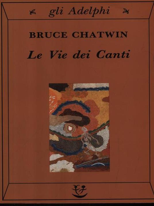 Le vie dei canti - Bruce Chatwin - 2