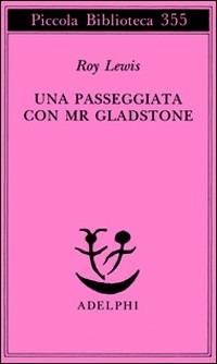 Una passeggiata con Mr. Gladstone - Roy Lewis - copertina
