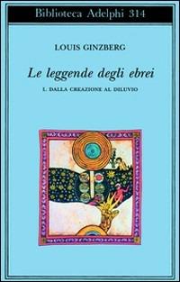 Le leggende degli ebrei. Vol. 1: Dalla creazione al diluvio. - Louis Ginzberg - copertina