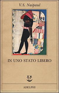 In uno Stato libero - Vidiadhar S. Naipaul - copertina