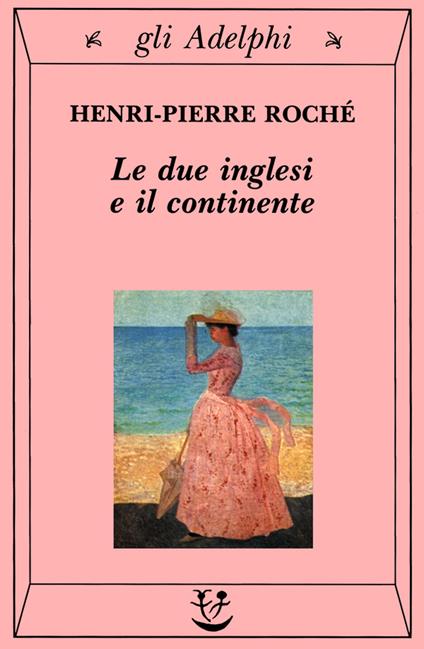 Le due inglesi e il continente - Henri-Pierre Roché - copertina