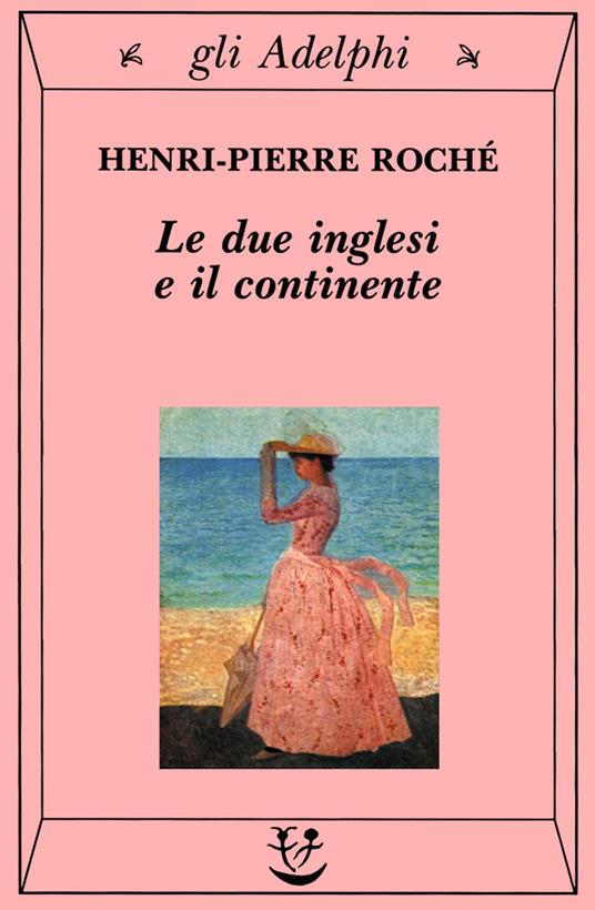 Le due inglesi e il continente - Henri-Pierre Roché - copertina