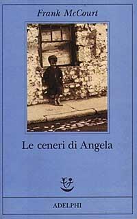 Le ceneri di Angela - Frank McCourt - Libro - Adelphi - Fabula