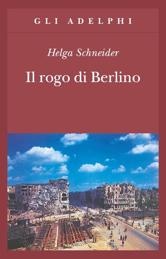 Il rogo di Berlino - Helga Schneider - copertina