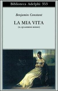 La mia vita (Il quaderno rosso) - Benjamin Constant - copertina