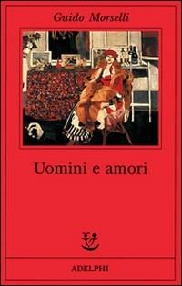 Uomini e amori - Guido Morselli - copertina