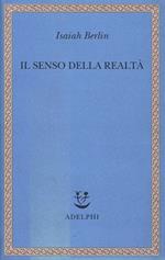 Il senso della realtà. Studi sulle idee e la loro storia