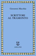 Scrittori al tramonto. Saggi e frammenti autobiografici