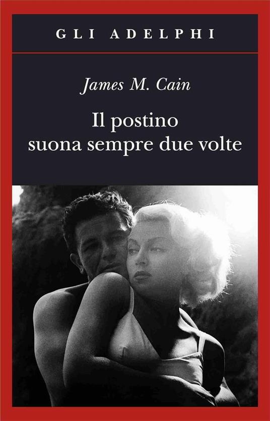 Il postino suona sempre due volte - James M. Cain - Libro - Adelphi - Gli  Adelphi | IBS