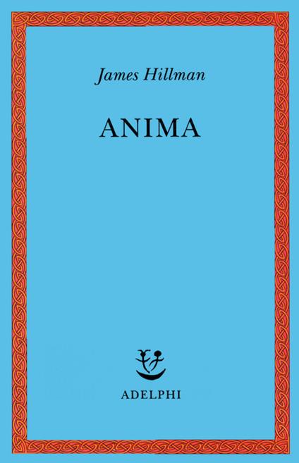 Anima. Anatomia di una nozione personificata - James Hillman - copertina